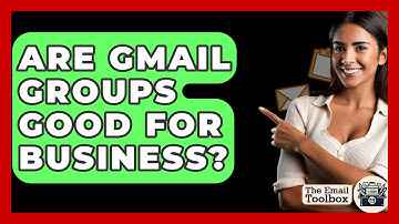 Are Gmail Groups Good For Business? - TheEmailToolbox.com