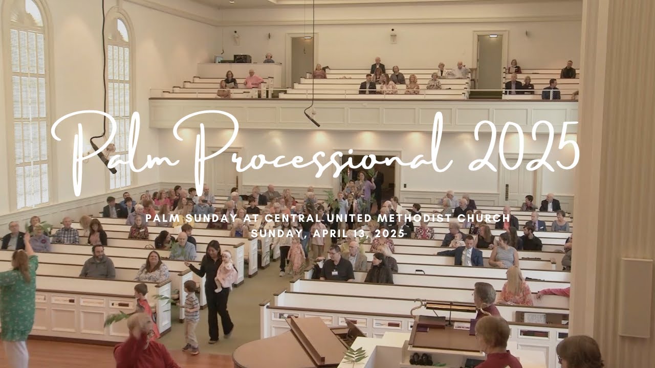 Palm Processional 2025 | Palm Sunday at Central UMC 4/13/2025