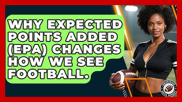 Why Expected Points Added (EPA) Changes How We See Football. - Gridiron Data Digest