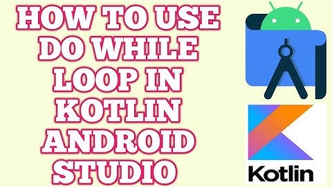 Kotlin do-while loop | How to use do while loop in kotlin | Kotlin for android | Kotlin android