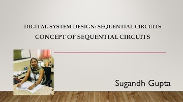Digital System Design || Sequential Circuits: Concept of Sequential Circuit