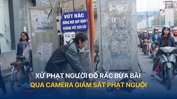 Xử phạt người đổ rác bừa bãi qua camera giám sát phạt nguội | VTVIndex