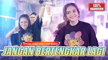 Jangan Bertengkar Lagi | Official Remix Koplo | Duo Manja