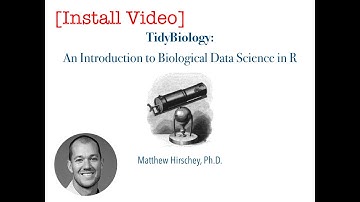 Tidybiology: Introduction to Biological Data Science in R - Fall 2019 - Install