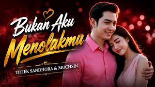 BUKAN AKU MENOLAKMU – TITIEK SANDHORA & MUCHSIN | COVER REMIX