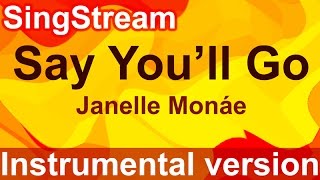 Janelle Monáe - Say You&#39;ll Go (Instrumental/Karaoke)