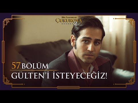 Gülten'i isteyeceğiz! - Bir Zamanlar Çukurova 57. Bölüm