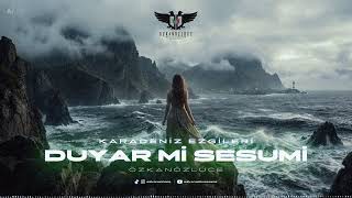 Duyar Mi Sesumi (Karadeniz Ezgileri) - Ozoz %100 Ai Production
