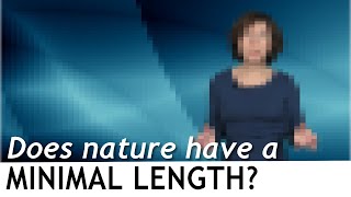 Does nature have a minimal length?