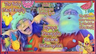 Mango Pineapple Banana (Watermelon) - The Kiffness ft. Aunty Mai (Cover by The Baby Claus Family)