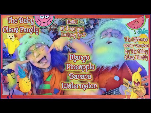 Mango Pineapple Banana (Watermelon) - The Kiffness ft. Aunty Mai (Cover by The Baby Claus Family)