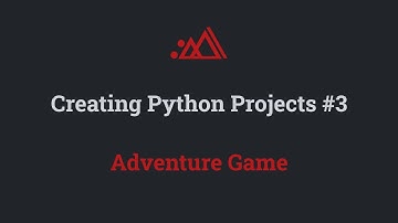 Creating Python Projects #3 - Adventure Game