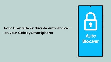 How to enable or disable Auto Blocker on your Galaxy Smartphone
