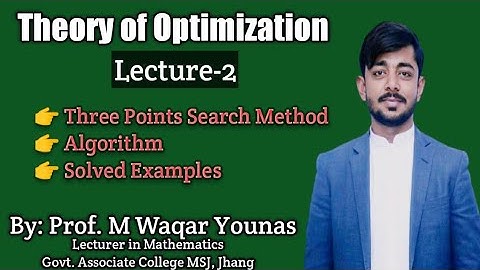 Theory of Optimization | Lec-2 | Three Points Interval Search Method | Algorithm with Examples