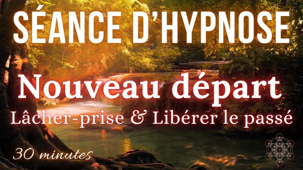 Hypnose pour se Libérer du passé 🍂 Lâcher-prise Profond et Nouveau Départ intérieur ✨