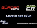 Love is not a fun [Gurcan Erdem - Reedit Carlos Silva]