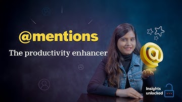 Insights Unlocked | @mentions - The productivity enhancer