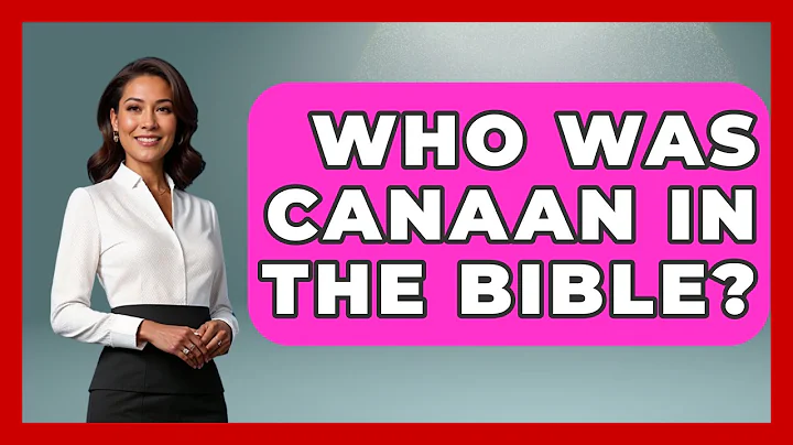 Who Was Canaan In The Bible? - Jewish Teachings For All