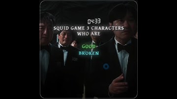 "Squid game 3" characters who are Good, Broken or Pure Evil | #edit #edits #squidgame #alightmotion