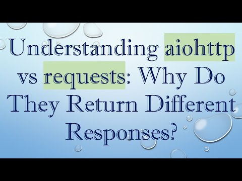 Understanding aiohttp vs requests: Why Do They Return Different Responses?