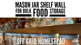 Mason Jar Shelf Wall for Bulk Food Storage in Off Grid Homestead Kitchen #masonjar