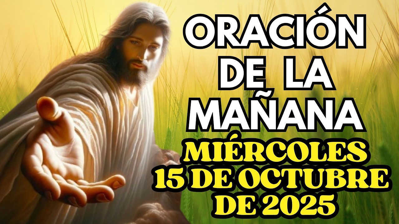 Oración de la mañana de hoy Miércoles 15 de Octubre de 2025 - YouTube
