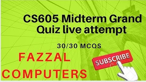 CS605 Midterm Grand Quiz Live Attempt