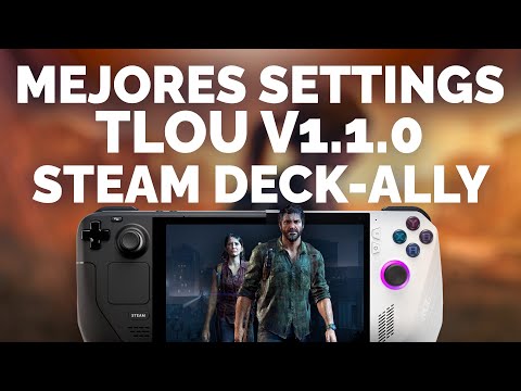Mejores ajustes de The Last of Us V1.1.0 para Steam Deck y ROG Ally 🌧️