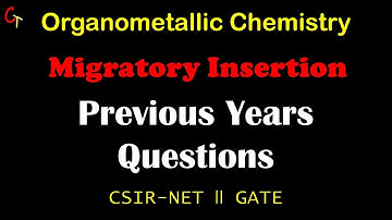 Migratory Insertion ll Previous Years Questions ll Chemtuber ll CSIR-NET ll GATE