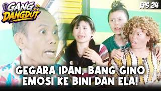 Download lagu GANG DANGDUT (2008) EPS.24 | GAK NYANGKA! IPAN BIKIN BANG GINO KALAP KE BINI DAN ELA