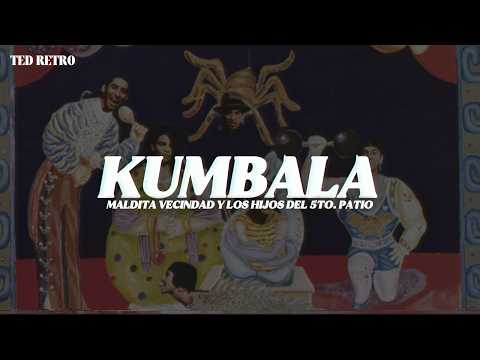 Maldita Vecindad Y Los Hijos Del 5to. Patio - Kumbala (Letra/Lyrics)