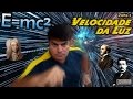 E=mc² [3 - Velocidade da luz]