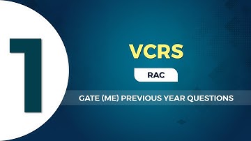 VCRS (RAC) | GATE (ME) Previous Year Questions