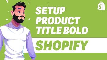 How To Setup Product Title Bold in Shopify