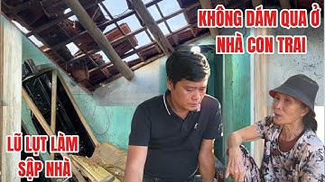 Mẹ già nức nở khi bão lụt sập nhà nhưng không thể ở nhà khang trang của con trai | Khương Dừa