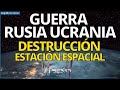 GUERRA RUSIA UCRANIA y la DESTRUCCIÓN de la Estación Espacial Internacional Roscosmos y la NASA