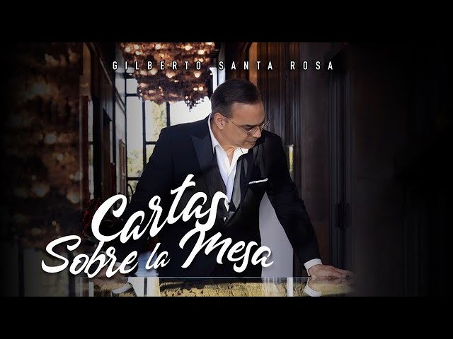 Gilberto Santa Rosa - Cartas Sobre La Mesa (Video Oficial) class=
