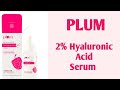 Plum 2 hyaluronic acid serum  chaukas life