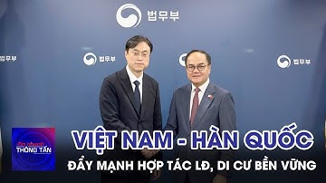 Việt Nam – Hàn Quốc thúc đẩy hợp tác quản lý lao động việc làm và di cư bền vững