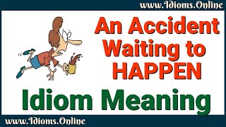 Famous An Accident Waiting to Happen Meaning | Idioms In English Profile