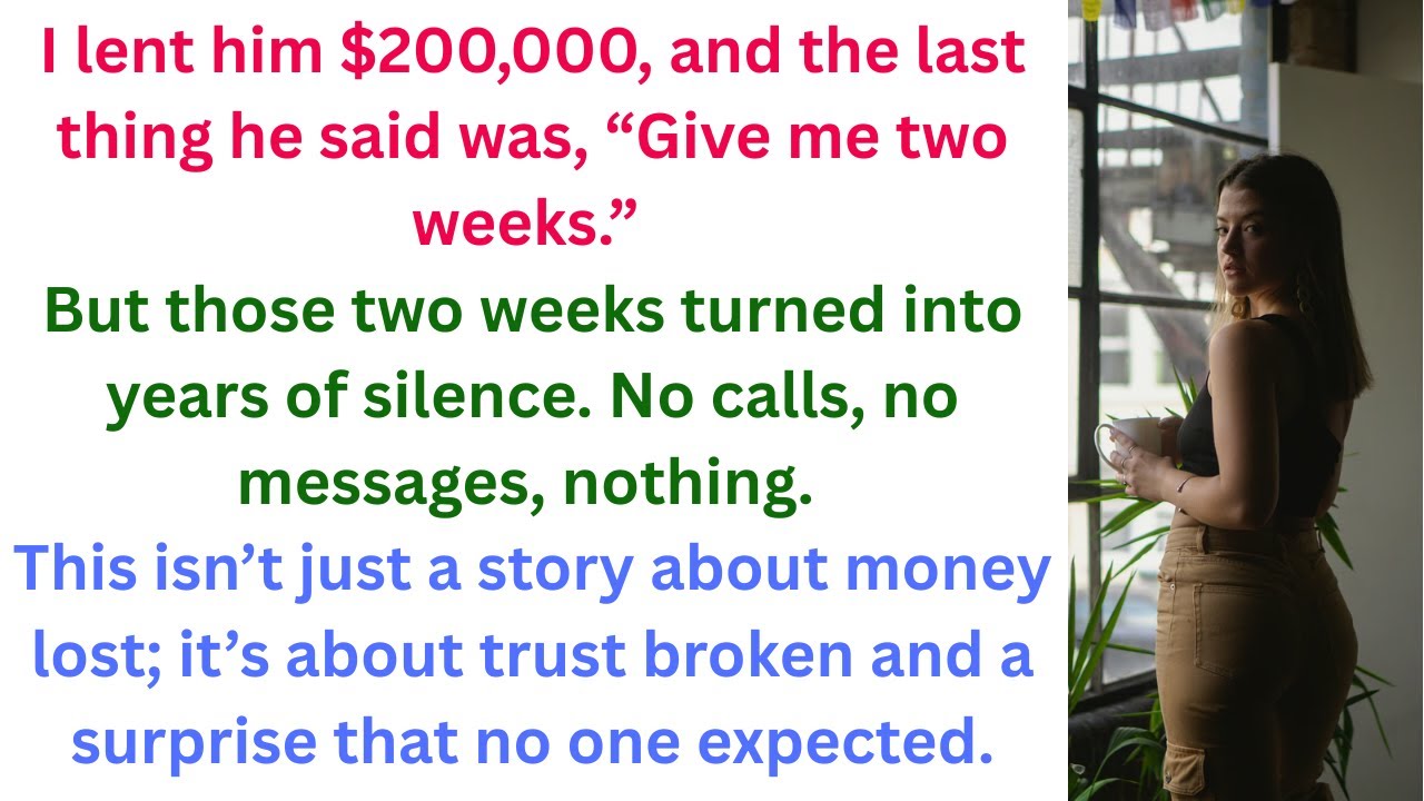 I Lent Him $200,000 — He Ghosted Me Until This Happened - Reddit Stories