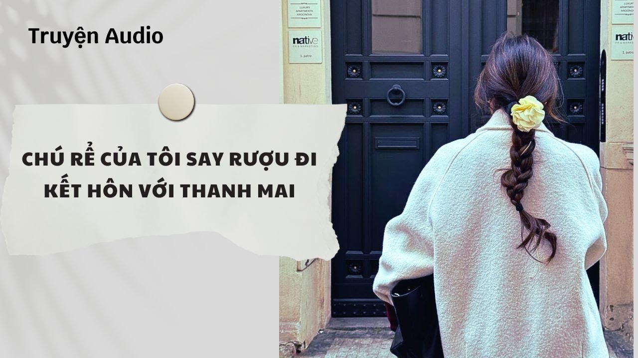 Truyện Audio | Chú Rể Của Tôi Say Rượu Đi Kết Hôn Với Thanh Mai (Full) | Nguyệt Hoa Vy