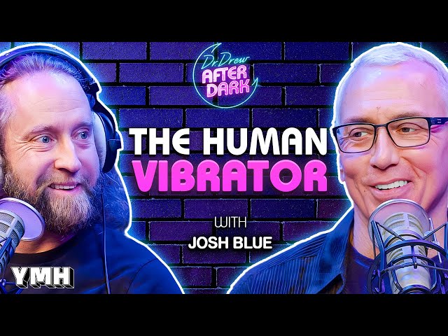 The Human Vibrator w/ Josh Blue | Dr. Drew After Dark Ep. 241