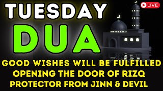 POWERFUL TUESDAY DUA - JUST PLAY THIS DHIKR AND DUA 1 TIME TO GOOD WISHES WILL BE FULFILLED
