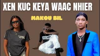XEN KUC KEYA WAAC NHIER BY MAKOU BIL NEW SONG OF THE YEAR 2025 || SOUTH SUDANESE MUSIC