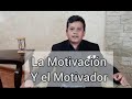 La Motivación y el Motivador