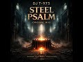 Steel Psalm (Original Mix) – DJ T-973 | Original Electronic Composition