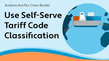 Use Self Serve Tariff Code Classification - AvaTax Cross-Border