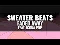 SWEATER BEATS Faded Away Feat Icona Pop mp3
