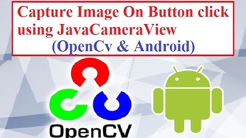 OpenCV with Android Studio Part 10 (Capture Image On Button click using JavacameraView)